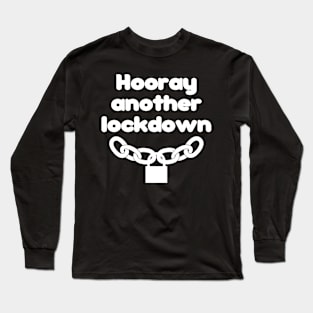 Hooray another lockdown - message Long Sleeve T-Shirt